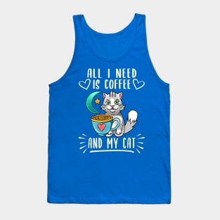 All i need is Coffee and my Cat Tank Top